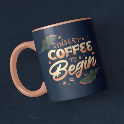 Insert Coffee to Begin Mug